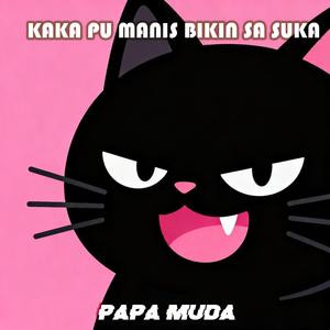 KAKA PU MANIS BIKIN SA SUKA