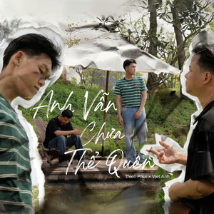 Anh Vẫn Chưa Thể Quên