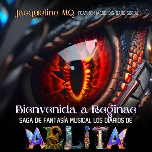 Bienvenida a Reginae Saga de Fantasía Musical Los Diarios de Aelita (feat. Ion Iacob & Big Bang Social)