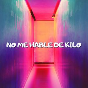 No Me Hable De Kilo