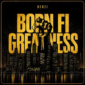 Born Fuh Greatness