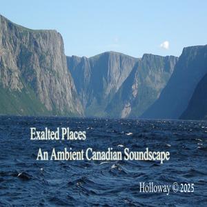Exalted Places (An Ambient Canadian Soundscape)