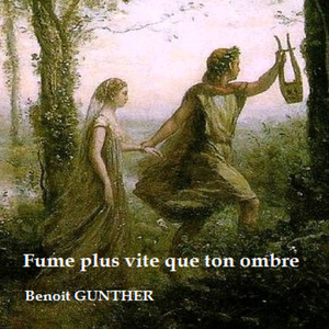 FUME PLUS VITE QUE TON OMBRE