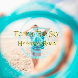 Touch The Sky (Hypetrak Remix)