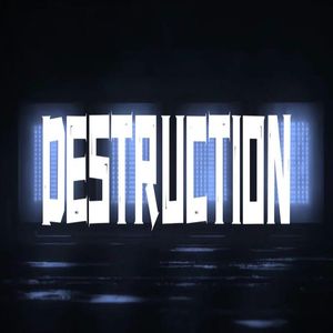 Destruction