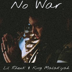 NO WAR (feat. King Malakiyah) (2024 RE MASTER)