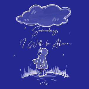 Someday I will be alone