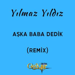 Aşka Baba Dedik (Remix)