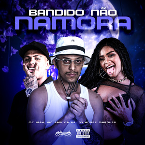 Bandido Não Namora