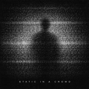 Static In A Crowd