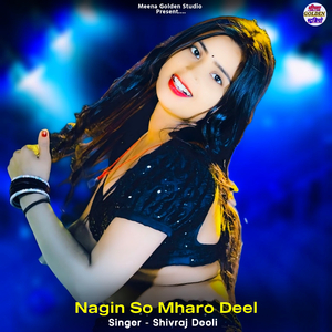 Nagin So Mharo Deel