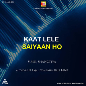 Kaat Lele Saiyaan Ho