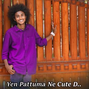 Yen Pattuma Ne Cute D