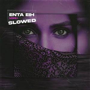 Enta Eih (Slowed Version)