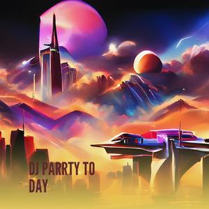 Dj Parrty to Day (Remix)