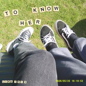 To Know Her