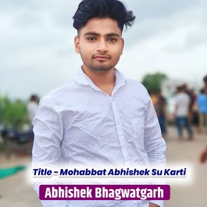 Mohabbat Abhishek Su Karti