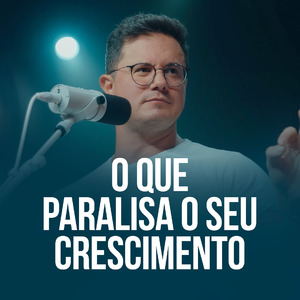 O que paralisa o seu crescimento