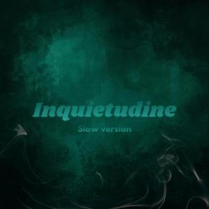 Inquietudine (Slow Version)