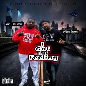 I GOT THAT FEELING (feat. Mike C Da Champ)
