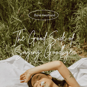 The Good Side of Saying Goodbye