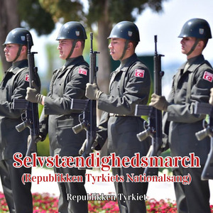 Selvstændighedsmarch (Republikken Tyrkiets Nationalsang)