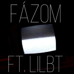 Fázom (feat. LilBT)