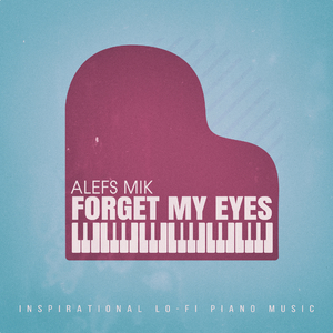 Forget My Eyes (Pianodrone_08)