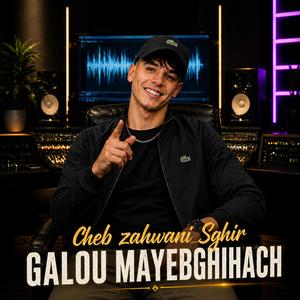 zahwani Sghir galou mayebghihach