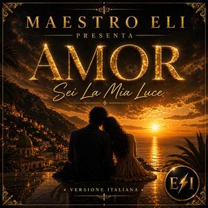 Amor (Sei La Mia Luce) (Italian Version)