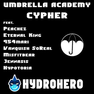 Umbrella Academy Cypher (feat. Vanquish SoReal, 954mari, Eternal King, Misfitbear, Hypotoria, PeachezMusic & JennaSis)