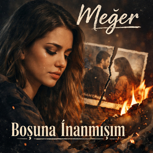 Meğer Boşuna İnanmışım (Artık Susarım)