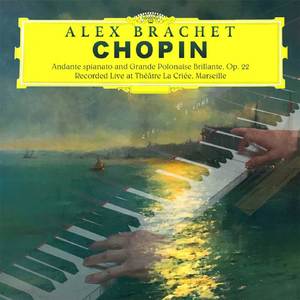 Andante Spianato and Grande Polonaise Brillante Op.22 (Recorded Live at Théâtre La Criée, Marseille)