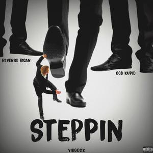 Steppin (feat. Virgo2x, OCD Kupid & Reverse Rican)