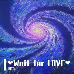 ❤️Wait for LOVE❤️（prod By AZYAIRE）