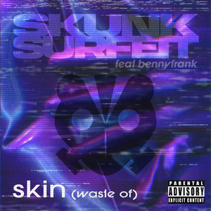 Skin (Waste Of) [feat. Bennyfrank]