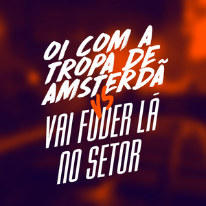 Oi Com a Tropa de Amsterdã Vs Vai Fuder La no Setor