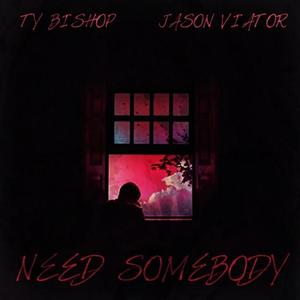 Need Somebody (feat. Jason Viator)