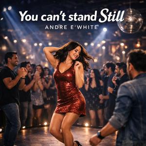 You can't stand Still