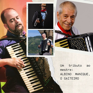 Um tributo ao mestre: Albino Manique, o gaiteiro