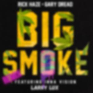 Big Smoke (feat. Rick Haze, Gary Dread & Inna Vision) (Larry Lux Remix)