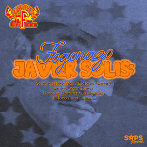 Fogonazo Javier Solis: Sombras Nada Más/Esclavo y Amor/Amigo Organillero/Llorarás, Llorarás/La Mentira/El Loco/Una Limosna
