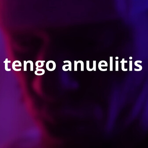 tengo anuelitis