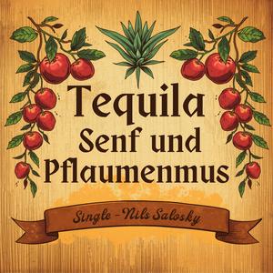 Tequila, Senf und Pflaumenmus