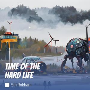 Time of the Hard Life