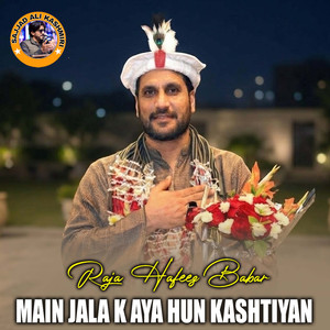 Main Jala K Aya Hun Kashtiyan