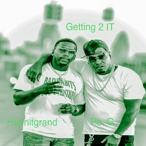 Getting 2 It (feat. Hunnitgrand)