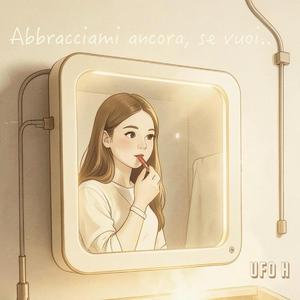 Abbracciami ancora, se vuoi..