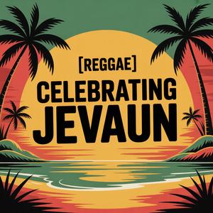 Jevaun Celebration Song (Reggae)