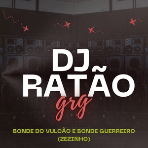 Bonde Do Vulcão E Bonde Guerreiro (Zezinho)